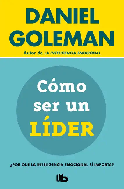 Cómo Ser Un Líder: ¿Por Qué La Inteligencia Emocional Sí Importa? / What Makes a Leader - Paperback