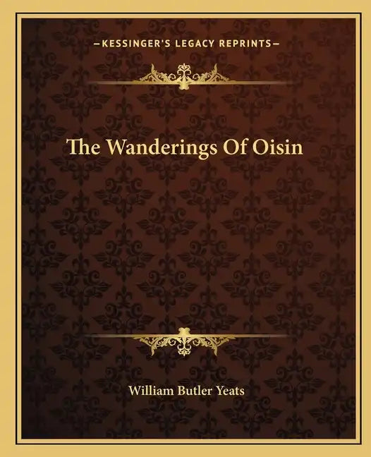 The Wanderings of Oisin - Paperback
