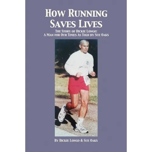 How Running Saves Lives: The Story of Dickie Longo - Paperback