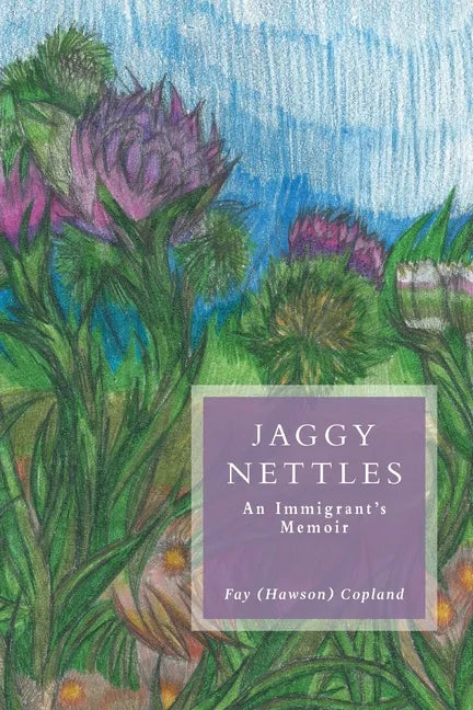 Jaggy Nettles: An Immigrant's Memoir - Paperback