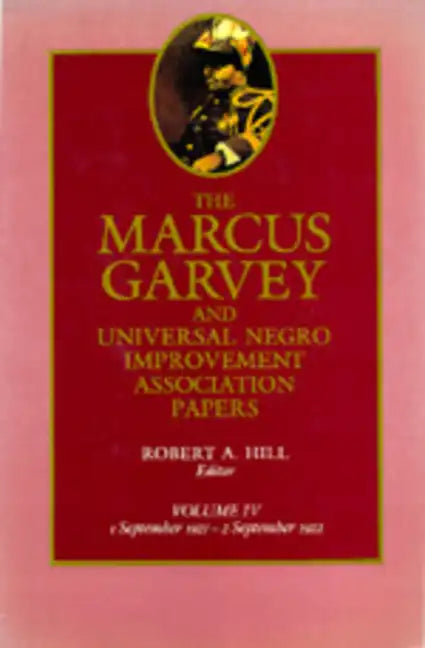 The Marcus Garvey and Universal Negro Improvement Association Papers, Vol. IV: September 1921-September 1922 Volume 4 - Hardcover