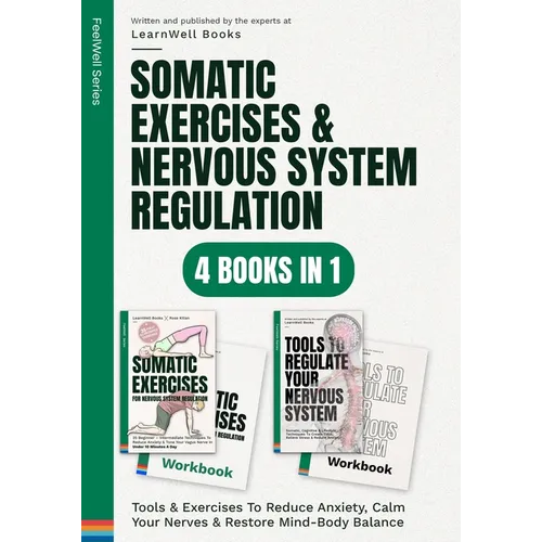 Somatic Exercises & Nervous System Regulation: 4 Books In 1: Tools & Exercises To Reduce Anxiety, Calm Your Nerves & Restore Mind-Body Balance - Paperback