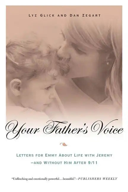 Your Father's Voice: Letters for Emmy about Life with Jeremy--And Without Him After 9/11 - Paperback