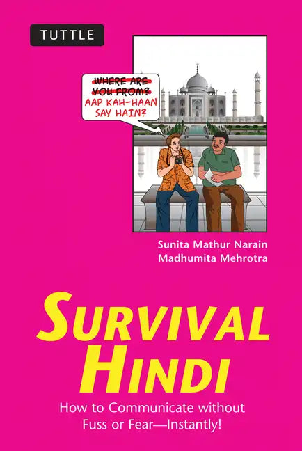 Survival Hindi: How to Communicate Without Fuss or Fear - Instantly! (Hindi Phrasebook & Dictionary) - Paperback