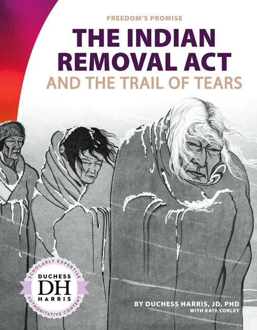 Indian Removal ACT and the Trail of Tears - Library Binding