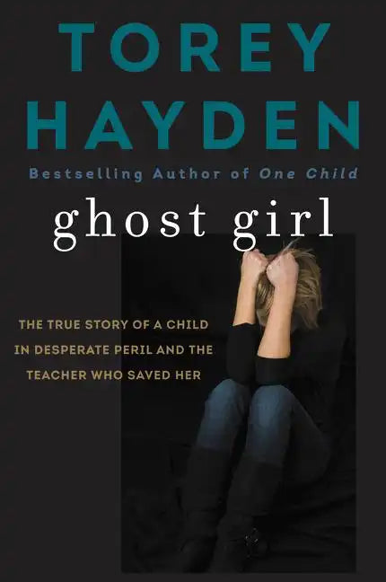Ghost Girl: The True Story of a Child in Desperate Peril-And a Teacher Who Saved Her - Paperback