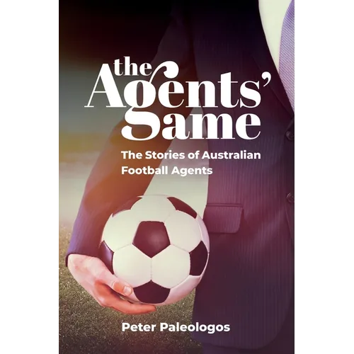 The Agents' Game: Stories of Australian football agents - Paperback