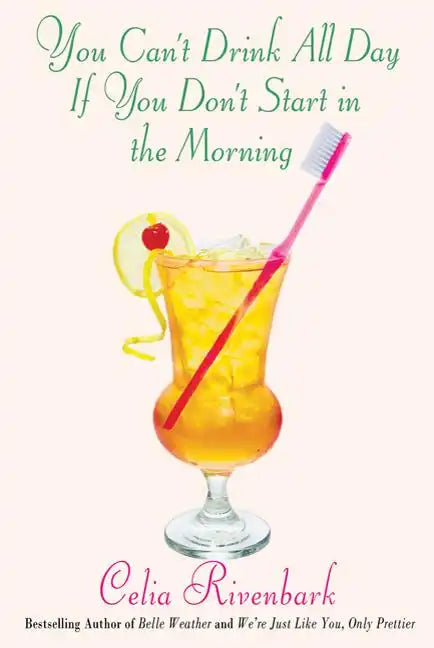 You Can't Drink All Day If You Don't Start in the Morning - Paperback