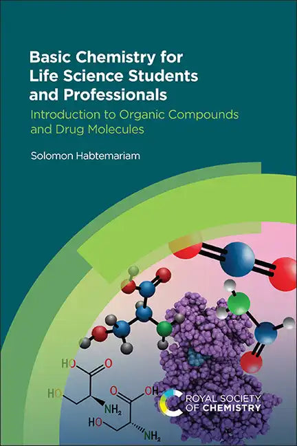 Basic Chemistry for Life Science Students and Professionals: Introduction to Organic Compounds and Drug Molecules - Paperback