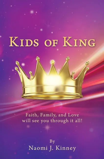 Kids of King: Faith, Family, and Love will see you through it all! - Paperback