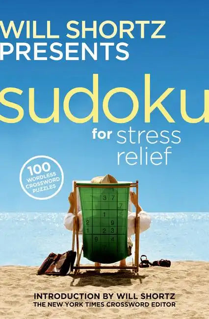 Will Shortz Presents Sudoku for Stress Relief: 100 Wordless Crossword Puzzles - Paperback