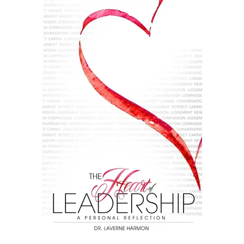 The Heart of Leadership: A Personal Reflection - Paperback