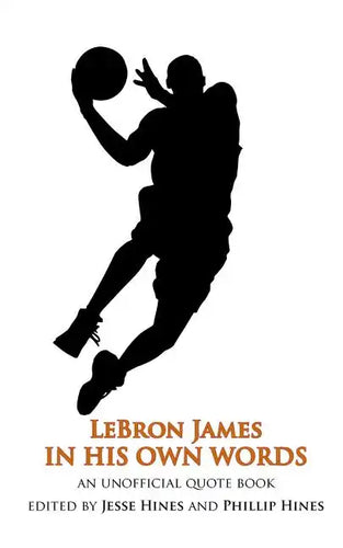 LeBron James In His Own Words: An Unofficial Quotebook - Paperback