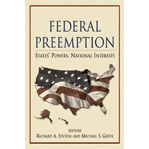 Federal Preemption: States' Powers, National Interests - Paperback