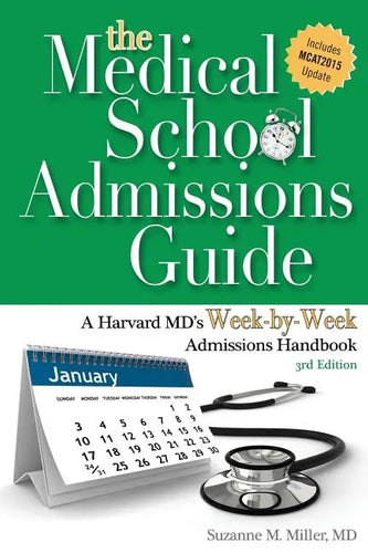The Medical School Admissions Guide: A Harvard MD's Week-By-Week Admissions Handbook, 3rd Edition - Paperback
