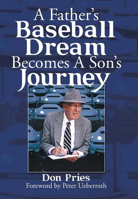 A Father's Baseball Dream Becomes A Son's Journey - Hardcover