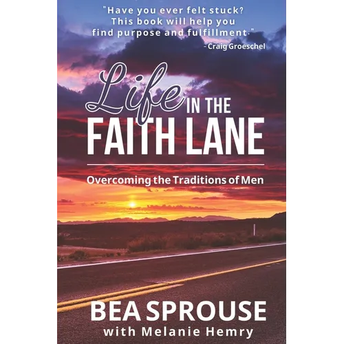 Life in the Faith Lane: Overcoming the Traditions of Men - Paperback