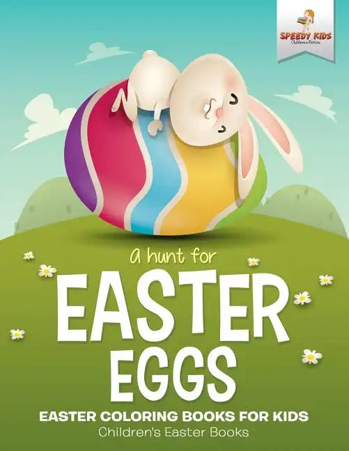 A Hunt For Easter Eggs - Easter Coloring Books for Kids Children's Easter Books - Paperback