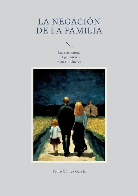 La negación de la familia: Las estructuras del parentesco y sus simulacros - Paperback