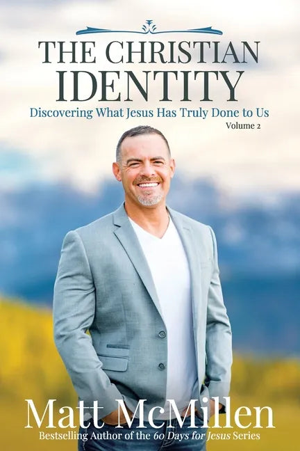 The Christian Identity, Volume 2: Discovering What Jesus Has Truly Done to Us - Paperback