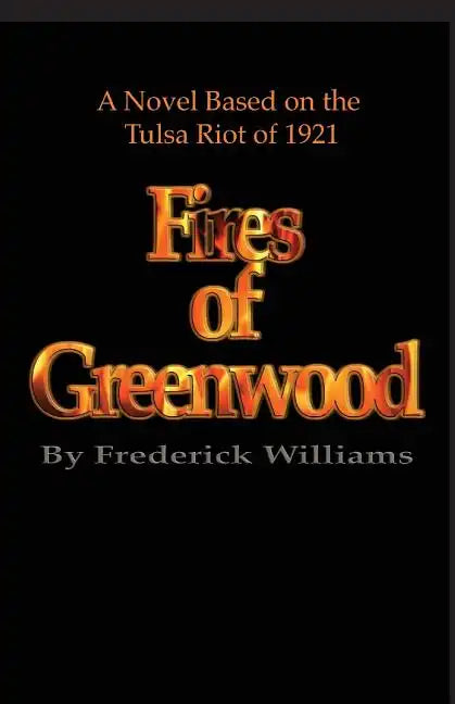 The Fires of Greenwood: The Tulsa Riot of 1921, a Novel - Paperback