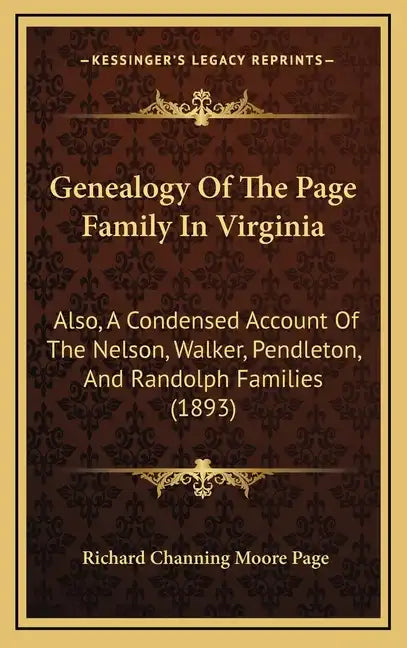Genealogy of the Page Family in Virginia: Also, a Condensed Account of the Nelson, Walker, Pendleton, and Randolph Families (1893) - Hardcover