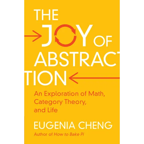 The Joy of Abstraction: An Exploration of Math, Category Theory, and Life - Paperback