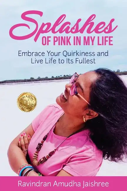 Splashes of Pink in My Life: Embrace Your Quirkiness and Live Life to Its Fullest - Paperback