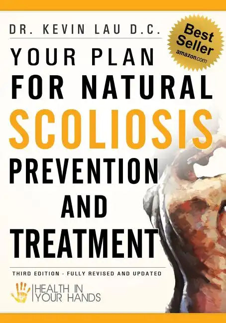 Your Plan for Natural Scoliosis Prevention and Treatment: Health In Your Hands (Second Edition) - Paperback