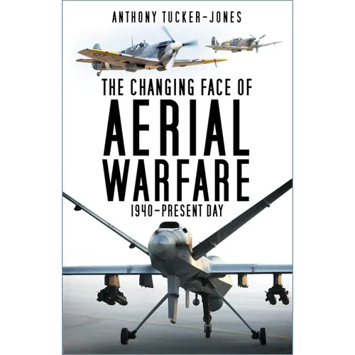 The Changing Face of Aerial Warfare: 1940-Present Day - Paperback