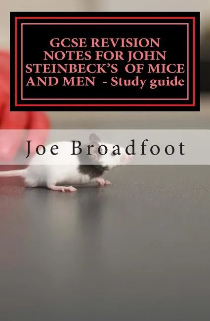 GCSE REVISION NOTES FOR JOHN STEINBECK'S OF MICE AND MEN - Study guide: All chapters, page-by-page analysis - Paperback