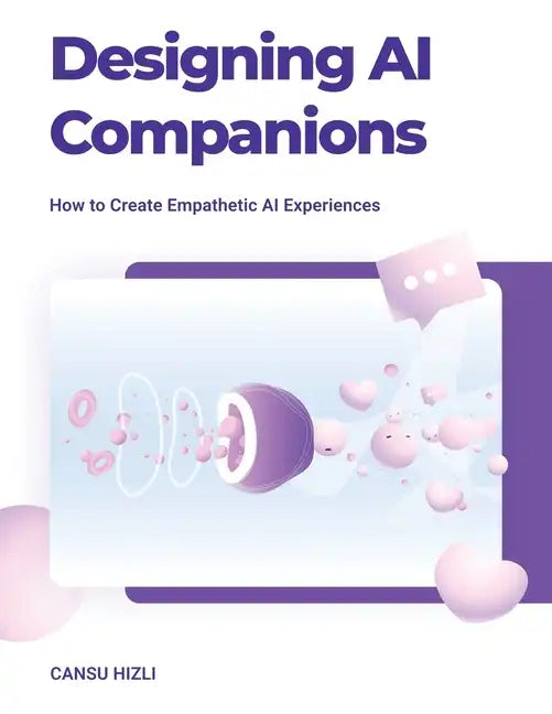 Designing Ai Companions: Designing Ai Companions - Paperback