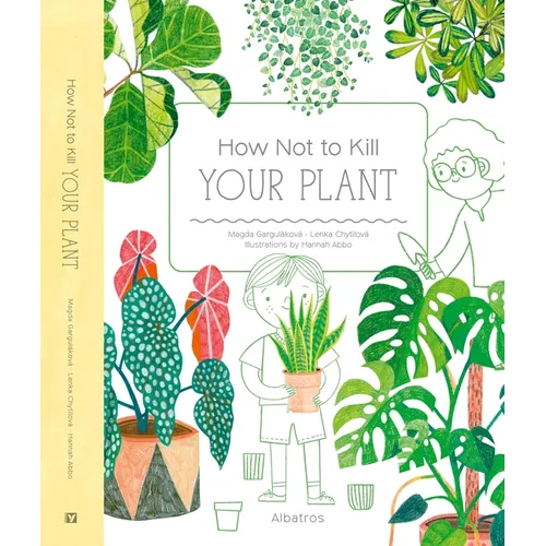 How Not to Kill Your Plant - Hardcover