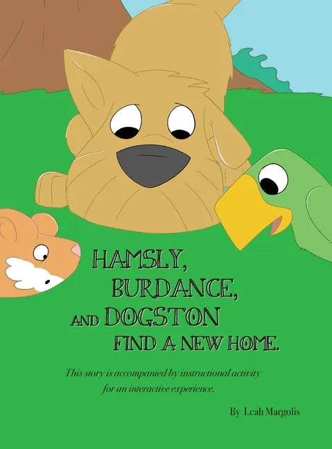 Hamsly, Burdance and Dogston Find A New Home - Hardcover