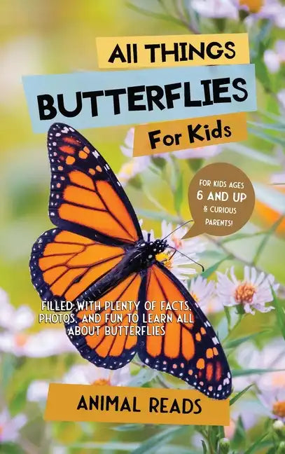 All Things Butterflies For Kids: Filled With Plenty of Facts, Photos, and Fun to Learn all About Butterflies - Hardcover
