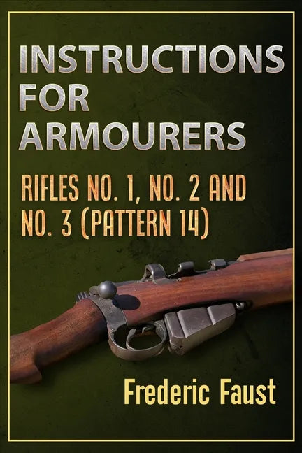 Instructions for Armourers: Rifles No. 1, No.2 and No. 3 (Pattern 14) - Paperback