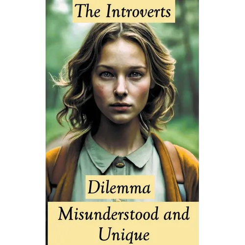 The Introverts Dilemma: Misunderstood and Unique - Paperback