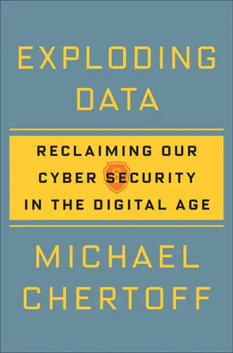 Exploding Data: Reclaiming Our Cyber Security in the Digital Age - Hardcover