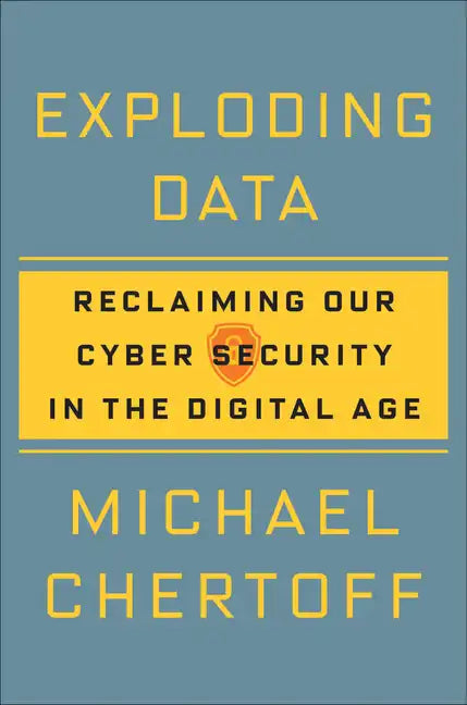 Exploding Data: Reclaiming Our Cyber Security in the Digital Age - Hardcover