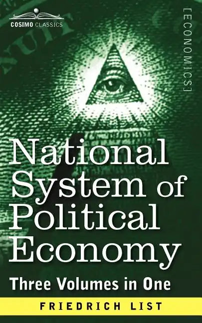National System of Political Economy: The History (Three Volumes in One) - Paperback