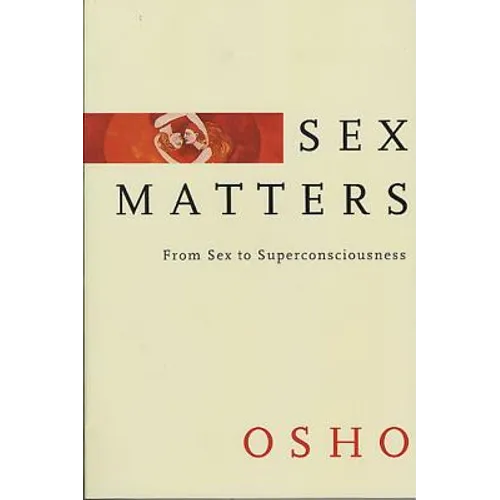 Sex Matters: From Sex to Superconsciousness - Paperback
