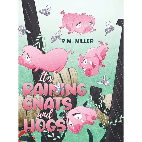 It's Raining Gnats and Hogs - Hardcover