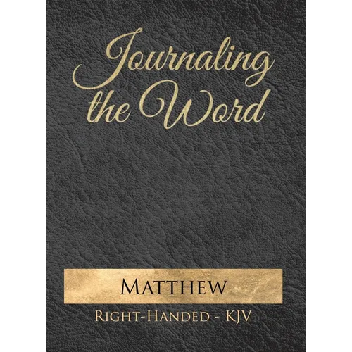 Journaling the Word: Matthew (Right-handed, KJV) - Hardcover