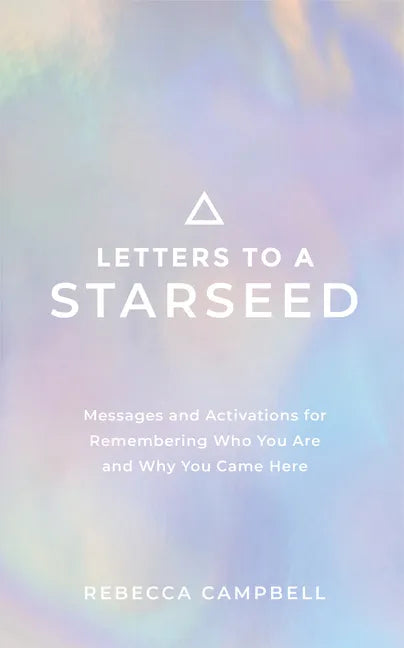 Letters to a Starseed: Messages and Activations for Remembering Who You Are and Why You Came Here - Paperback