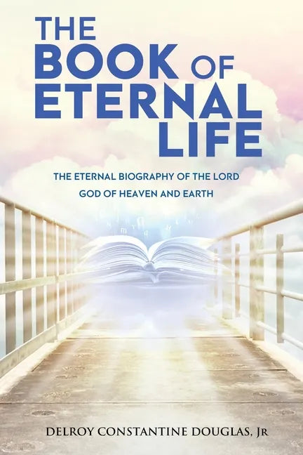 The Book of Eternal Life: The Eternal Biography of the Lord God of Heaven and Earth - Paperback