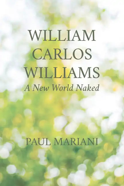 William Carlos Williams: A New World Naked - Paperback