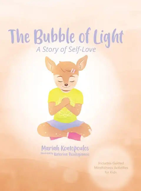 The Bubble of Light: A Story of Self-Love (Includes Guided Mindfulness Activities for Kids) - Hardcover