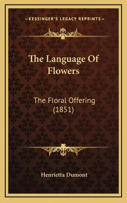 The Language Of Flowers: The Floral Offering (1851) - Hardcover