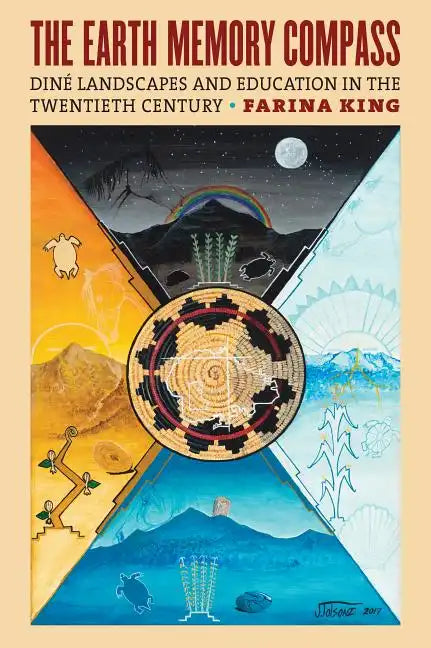 The Earth Memory Compass: Diné Landscapes and Education in the Twentieth Century - Paperback