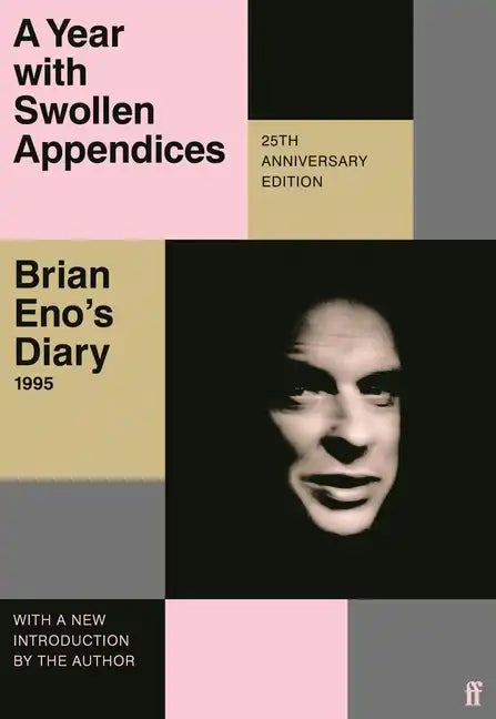 A Year with Swollen Appendices: Brian Eno's Diary - Paperback